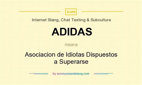 A.D.I.D.A.S. (Asociacion De Idiotas Dispuestos A Superarse).